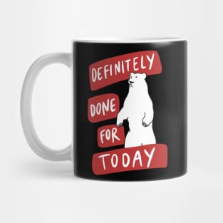 Lazy Procrastination Bear - Definitely Done For Today Mug